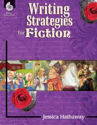 Writing Strategies For Fiction 1st Edition Jessica Hathaway