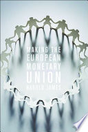 Making The European Monetary Union Harold James