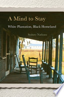 A Mind To Stay White Plantation Black Homeland Sydney Nathans