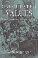 Calculated Values Finance Politics And The Quantitative Age William Deringer