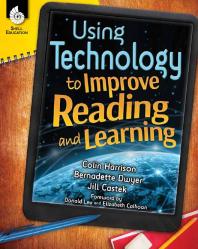 Using Technology To Improve Reading And Learning 1st Edition Teacher Created Materials Bernadette Dwyer Jill Castek Colin Harrison