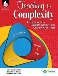 Teaching To Complexity A Framework To Evaluate Literary And Contentarea Text 1st Edition Mary Ann Cappiello Erika Thulin Dawes