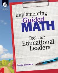 Implementing Guided Math Tools For Educational Leaders 1st Edition Laney Sammons
