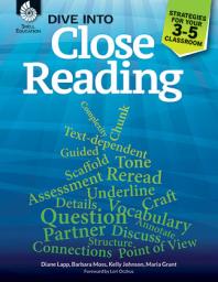 Dive Into Close Reading Strategies For Your 35 Classroom 1st Edition Diane Lapp Barbara Moss Maria Grant