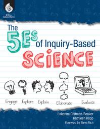 The 5es Of Inquirybased Science 1st Edition Lakeena Chitmanbooker Kathleen Kopp