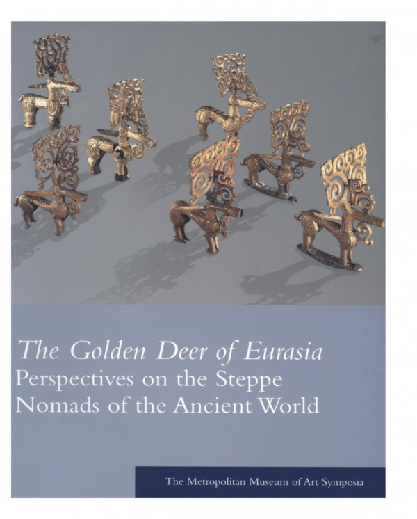The Golden Deer Of Eurasia Perspectives On The Steppe Nomads Of The Ancient World Joan Aruz Editor