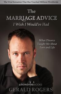 The Marriage Advice I Wish I Wouldve Had What Divorce Taught Me About Love And Life Gerald Rogers