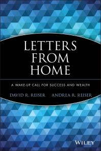 Letters From Home A Wakeup Call For Success And Wealth 1st Edition David R Reiser Andrea R Reiser