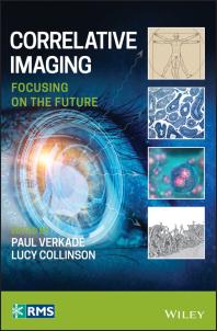 Correlative Imaging Focusing On The Future Paul Verkade Lucy Collinson