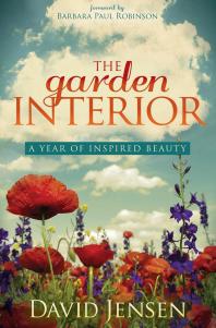 The Garden Interior A Year Of Inspired Beauty David Jensen Barbara Paul Robinson