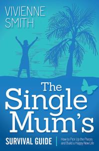The Single Mums Survival Guide How To Pick Up The Pieces And Build A Happy New Life Vivienne Smith