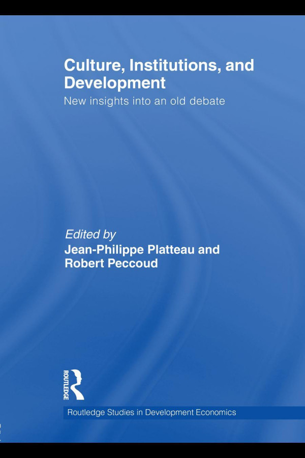 Culture Institutions And Development New Insights Into An Old Debate 1st Edition Jeanphilippe Platteau Robert Peccoud
