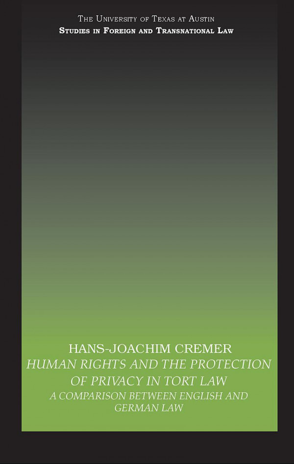 Human Rights And The Protection Of Privacy In Tort Law A Comparison Between English And German Law 1st Edition Hansjoachim Cremer