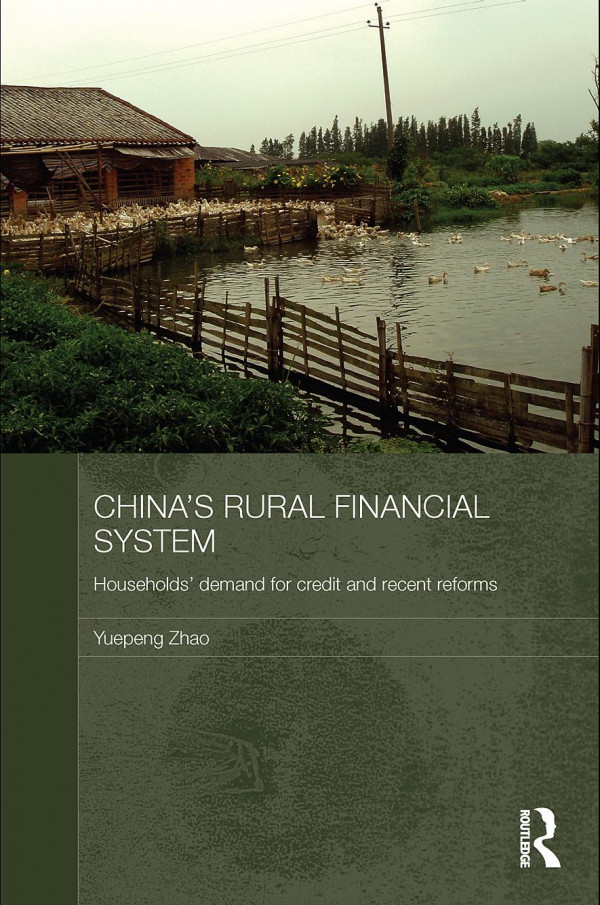Chinas Rural Financial System Households Demand For Credit And Recent Reforms 1st Edition Yuepeng Zhao