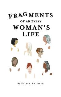 Fragments Of An Everywomans Life Eileen Ballman