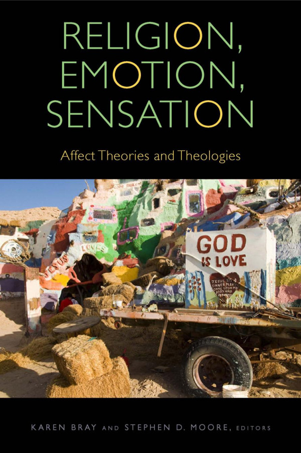 Religion Emotion Sensation Affect Theories And Theologies 1st Edition Karen Bray Gregory J Seigworth Stephen D Moore Mathew Arthur Amy Hollywood Wonhee Anne Joh Dong Sung Kim A Paige Rawson Erin Runions Donovan O Schaefer