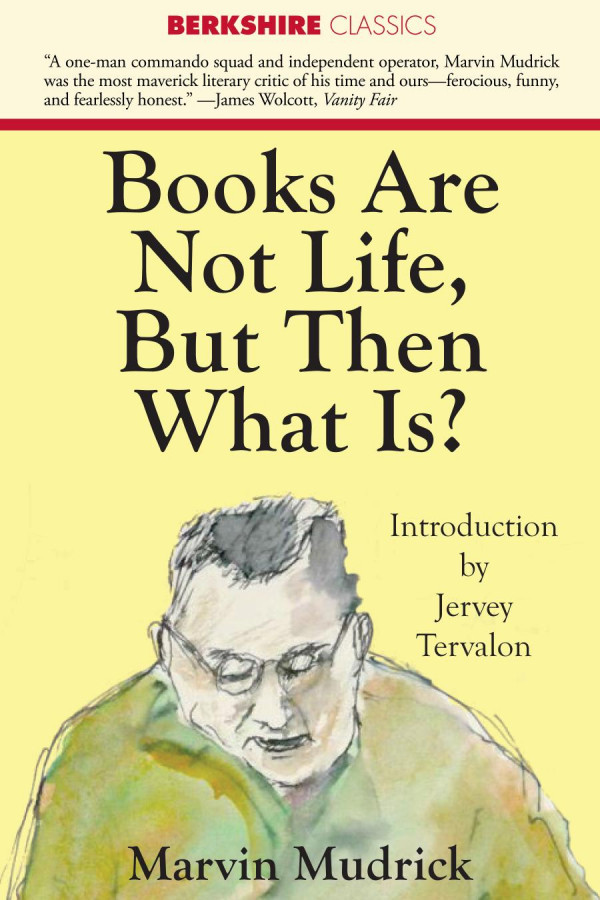 Books Are Not Life But Then What Is 1st Edition Marvin Mudrick