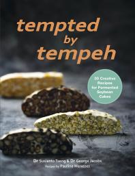 Tempted By Tempeh 30 Creative Recipes For Fermented Soybean Cakes 1st Edition George Jacobs Susianto Tseng Pauline Mennezes