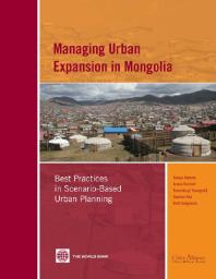 Managing Urban Expansion In Mongolia Best Practices In Scenariobased Urban Planning 1st Edition Takuya Kamata James A Reichert Tumentsogt Tsevegmid Yoonhee Kim Brett Sedgewick