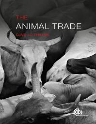 The Animal Trade Evolution Ethics And Implications 1st Edition Clive Phillips