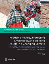 Reducing Poverty Protecting Livelihoods And Building Assets In A Changing Climate Social Implications Of Climate Change In Latin America And The Caribbean 1st Edition Dorte Verner Dorte Verner