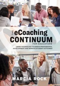 The Ecoaching Continuum For Educators Using Technology To Enrich Professional Development And Improve Student Outcomes 1st Edition Marcia Rock