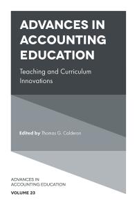 Advances In Accounting Education Teaching And Curriculum Innovations 1st Edition Thomas G Calderon