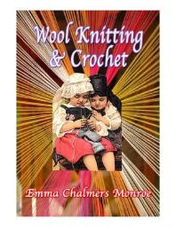 Wool Knitting Crochet Emma Chalmers Monroe