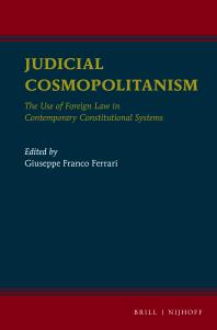 Judicial Cosmopolitanism The Use Of Foreign Law In Contemporary Constitutional Systems 1st Edition Giuseppe Franco Ferrari