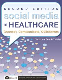 Social Media In Healthcare Connect Communicate Collaborate Second Edition Christina Thielst