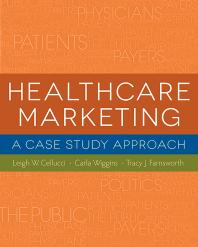 Healthcare Marketing A Case Study Approach Leigh Cellucci Carla Wiggins Tracy J Farnsworth
