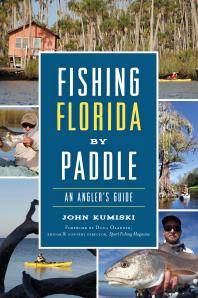 Fishing Florida By Paddle An Anglers Guide John Kumiski Doug Olander Editor Content Director Of Sport Fishing Magazine