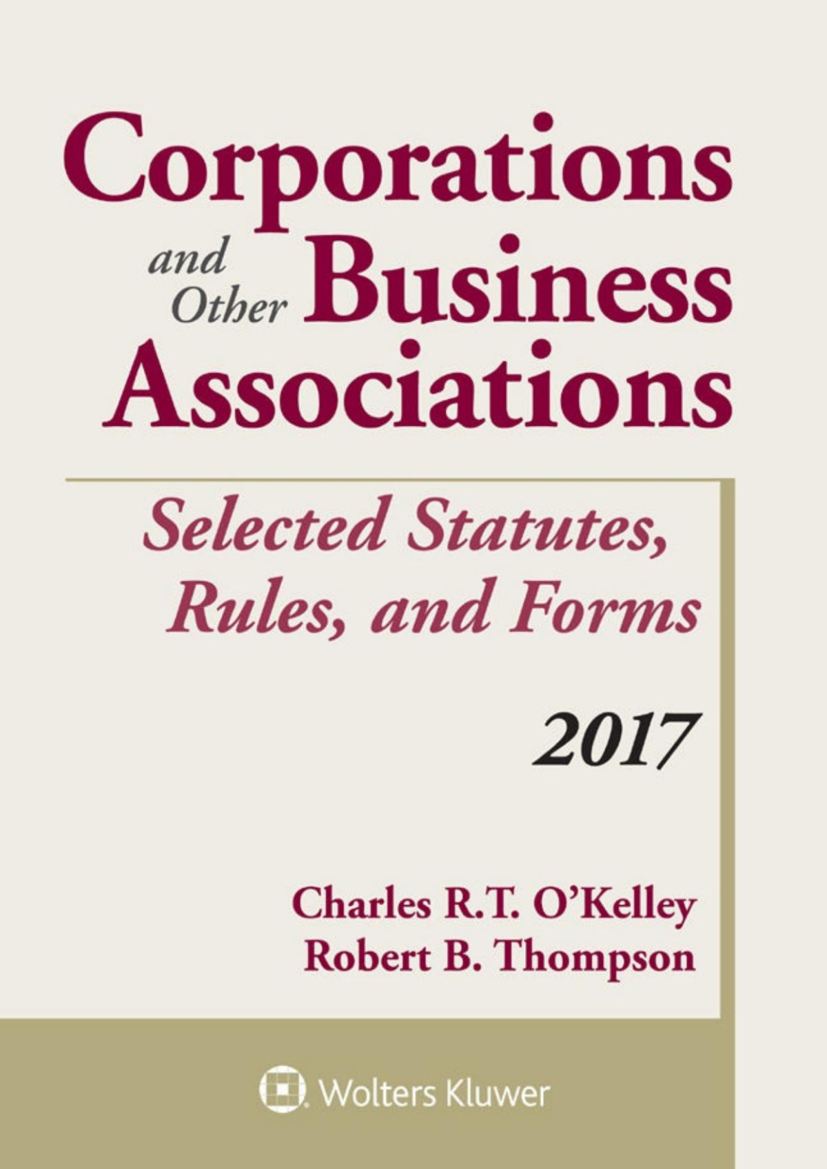Corporations And Other Business Associations Selected Statutes Rules And Forms 2017 Supplement Supplements Charles R T Okelley Robert B Thompson