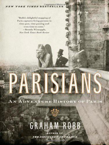 Parisians An Adventure History Of Paris Graham Robb