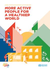 Global Action Plan On Physical Activity 20182030 More Active People For A Healthier World 1st Edition World Health Organization