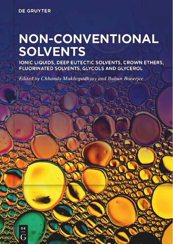 Nonconventional Solvents Volume 1 Ionic Liquids Deep Eutectic Solvents Crown Ethers Fluorinated Solvents Glycols And Glycerol Mukhopadhyay C
