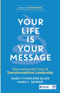 Your Life Is Your Message Discovering The Core Of Transformational Leadership 1st Edition Nancy Stanford Blair Mark L Gesner