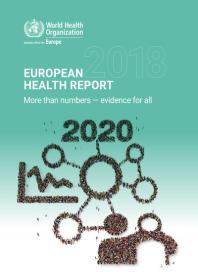 European Health Report 2018 More Than Numbers Evidence For All 1st Edition Euro