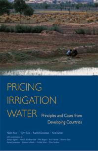 Pricing Irrigation Water Principles And Cases From Developing Countries 1st Edition Yacov Yacov Tsur Rachid Doukkali Professor Terry L Roe Professor Mohammed Rachid Doukkali Professor Ariel Dinar Yacov Tsur