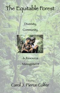 The Equitable Forest Diversity Community And Resource Management Carol J Pierce Colfer Carol J Pierce Colfer Professor Carol J Pierce Colfer Carol J Pierce Colfer