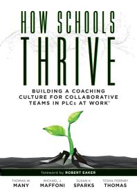How Schools Thrive Building A Coaching Culture For Collaborative Teams In Plcs At Work Effective Coaching Strategies For Plcs At Work 1st Edition Thomas W Many Michael J Maffoni Susan K Sparks Tesha Ferriby Thomas