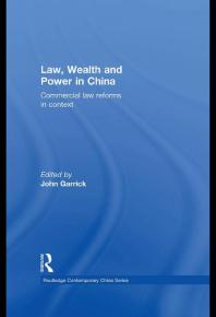 Law Wealth And Power In China Commercial Law Reforms In Context 1st Edition John Garrick