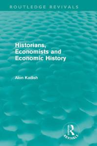 Historians Economists And Economic History Routledge Revivals 1st Edition Alon Kadish