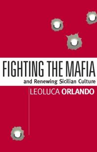 Fighting The Mafia Renewing Sicilian Culture Leoluca Orlando