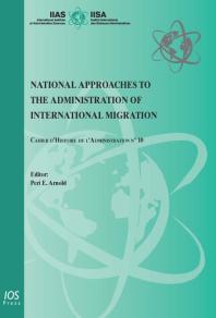 National Approaches To The Administration Of International Migration Cahier Dhistoire De Ladministration N 10 1st Edition P E Arnold
