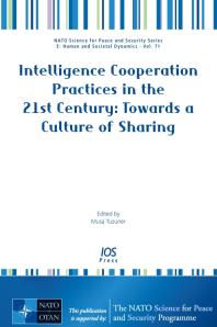 Intelligence Cooperation Practices In The 21st Century Towards A Culture Of Sharing 1st Edition M Tuzuner