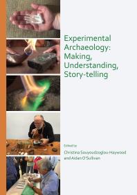Experimental Archaeology Making Understanding Storytelling 1st Edition Christina Souyoudzoglouhaywood Aidan Osullivan