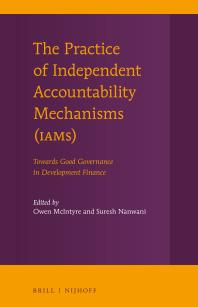 The Practice Of Independent Accountability Mechanisms Iams Towards Good Governance In Development Finance 1st Edition Owen Mcintyre Suresh Nanwani