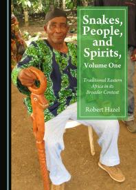 Snakes People And Spirits Volume One Traditional Eastern Africa In Its Broader Context 1st Edition Robert Hazel