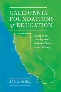 California Foundations Of Education Educational Development Within A Diverse Social History 1st Edition Jana Noel